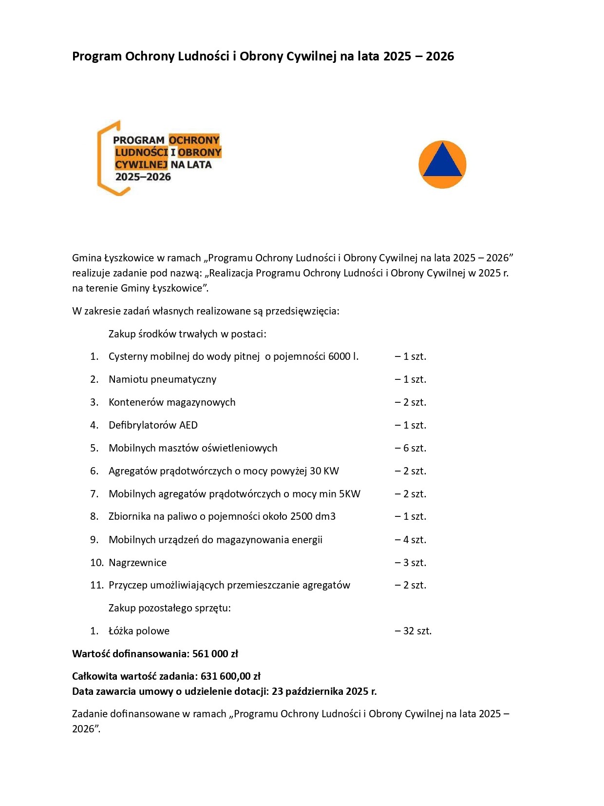 Gmina Łyszkowice w ramach „Programu Ochrony Ludności i Obrony Cywilnej na lata 2025 – 2026” realizuje zadanie pod nazwą: „Realizacja Programu Ochrony Ludności i Obrony Cywilnej w 2025 r. na terenie Gminy Łyszkowice”.