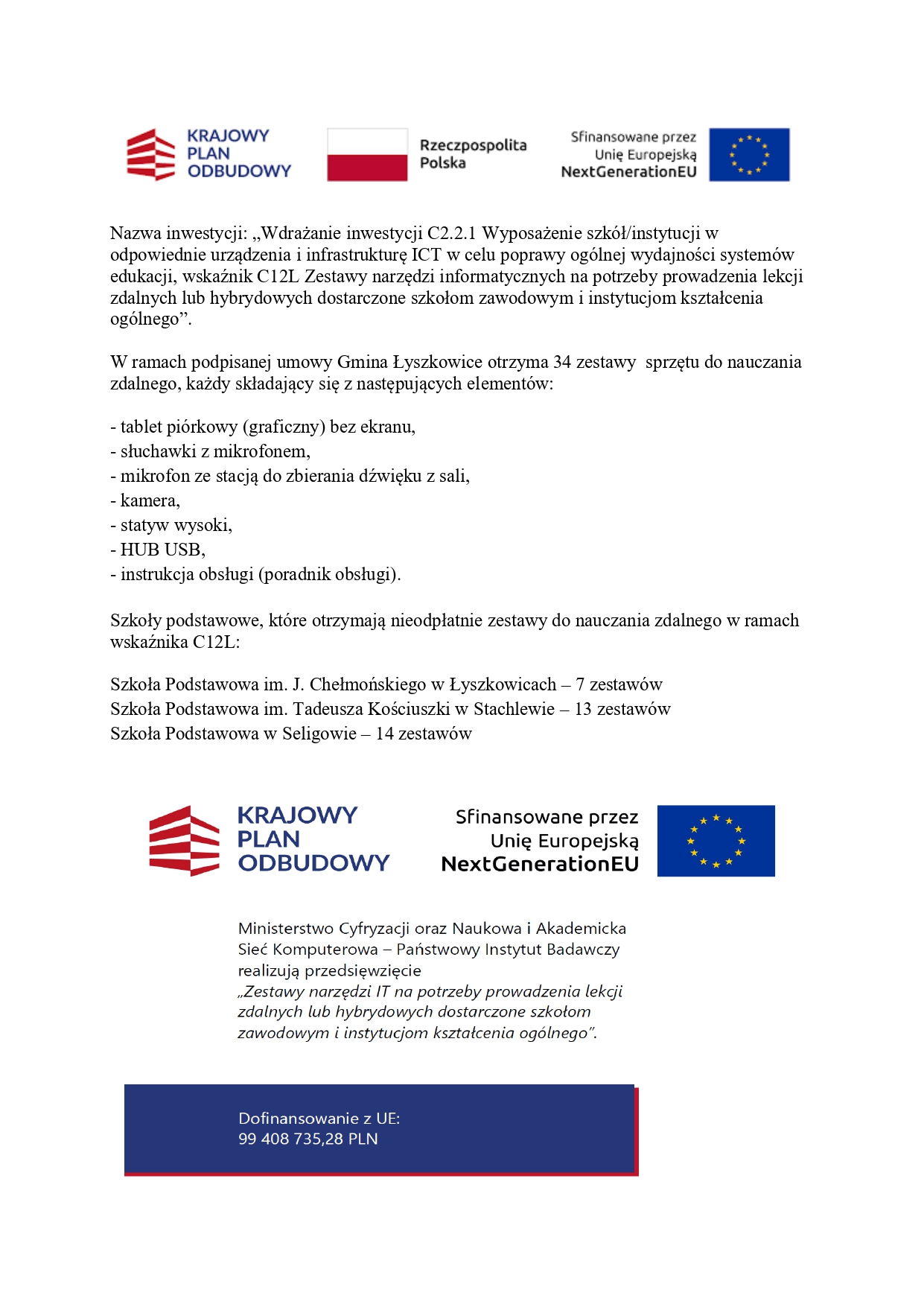 „WDRAŻANIE INWESTYCJI C2.2.1 WYPOSAŻENIE SZKÓŁ/INSTYTUCJI W ODPOWIEDNIE URZĄDZENIA I INFRASTRUKTURĘ ICT W CELU POPRAWY OGÓLNEJ WYDAJNOŚCI SYSTEMÓW EDUKACJI, WSKAŹNIK C12L ZESTAWY NARZĘDZI INFORMATYCZNYCH NA POTRZEBY PROWADZENIA LEKCJI ZDALNYCH LUB HYBRYDOWYCH DOSTARCZONE SZKOŁOM ZAWODOWYM I INSTYTUCJOM KSZTAŁCENIA OGÓLNEGO”